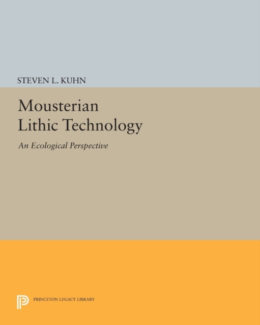 Book cover of: Mousterian Lithic Technology. By: Steven L. Kuhn