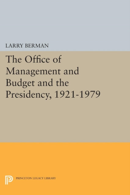 Book cover of: Office of Management and Budget and the Presidency, 1921-1979. By: Larry Berman