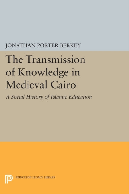 Book cover of: Transmission of Knowledge in Medieval Cairo. By: Jonathan Porter Berkey