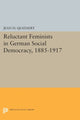Book cover of: Reluctant Feminists in German Social Democracy, 1885-1917. By: Jean H. Quataert