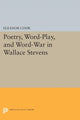 Book cover of: Poetry, Word-Play, and Word-War in Wallace Stevens. By: Eleanor Cook