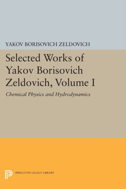 Book cover of: Selected Works of Yakov Borisovich Zeldovich, Volume I. By: Yakov Borisovich Zeldovich