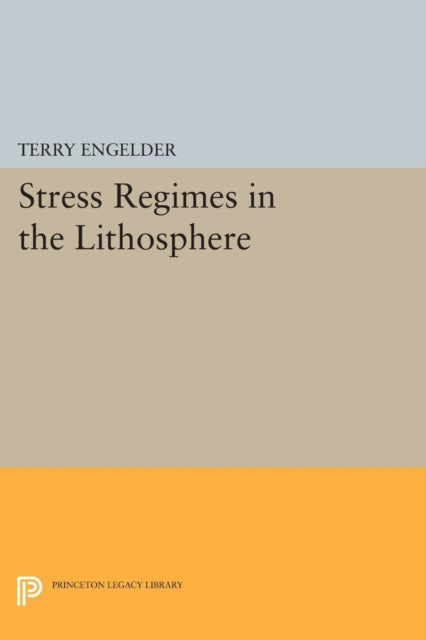 Book cover of: Stress Regimes in the Lithosphere. By: Terry Engelder