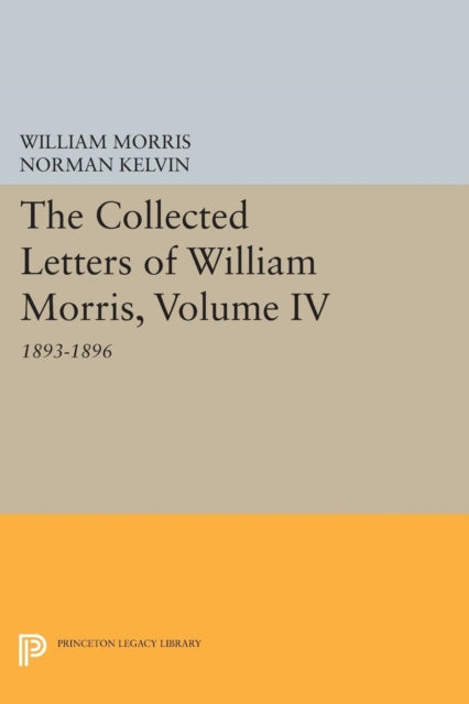 Book cover of: Collected Letters of William Morris, Volume IV. By: Norman Kelvin