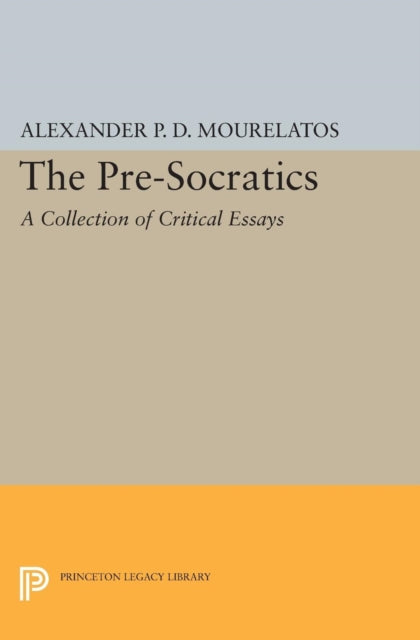 Book cover of: Pre-Socratics. By: Alexander P. D. Mourelatos