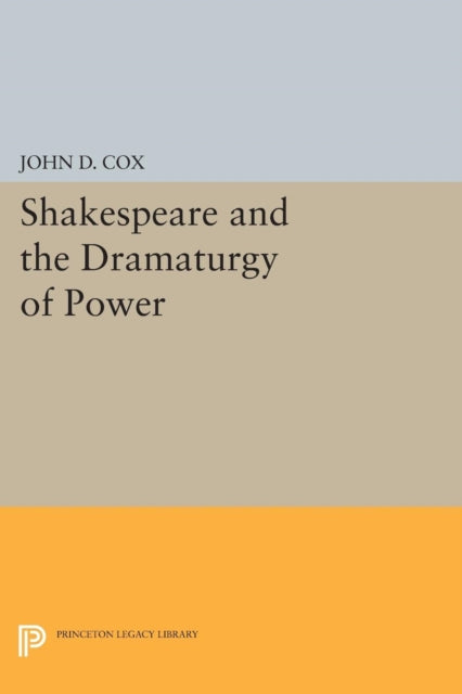Book cover of: Shakespeare and the Dramaturgy of Power. By: Cox, John D. - undifferentiated