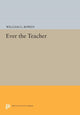 Book cover of: Ever the Teacher. By: William G. Bowen