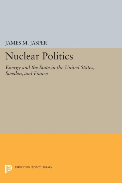 Book cover of: Nuclear Politics. By: James M. Jasper
