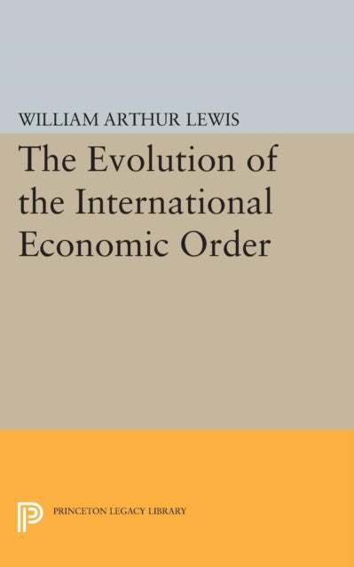 Book cover of: Evolution of the International Economic Order. By: William Arthur Lewis