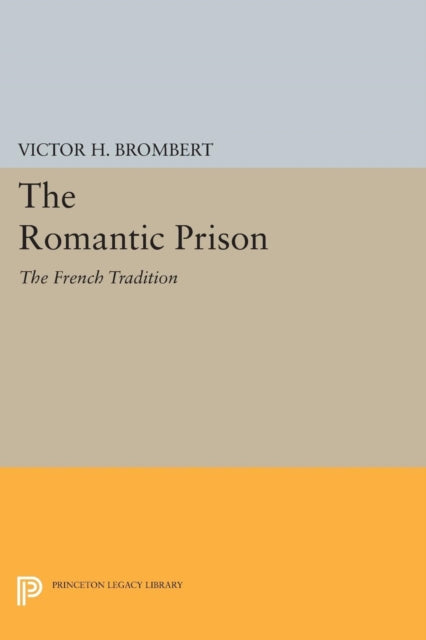 Book cover of: Romantic Prison. By: Victor H. Brombert