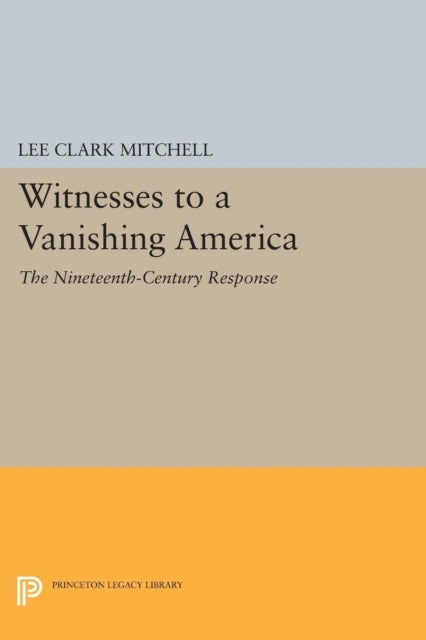 Book cover of: Witnesses to a Vanishing America. By: Lee Clark Mitchell