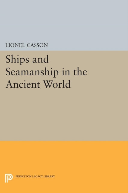 Book cover of: Ships and Seamanship in the Ancient World. By: Lionel Casson