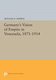 Book cover of: Germany's Vision of Empire in Venezuela, 1871-1914. By: Holger H. Herwig