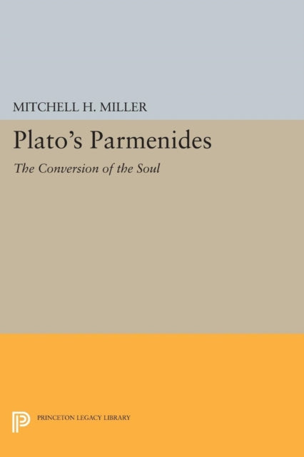 Book cover of: Plato's PARMENIDES. By: Mitchell H. Miller