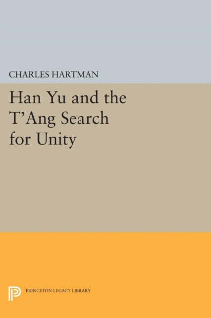 Book cover of: Han Yu and the T'ang Search for Unity. By: Charles Hartman