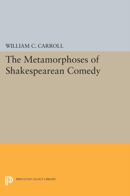 Book cover of: Metamorphoses of Shakespearean Comedy. By: William C. Carroll