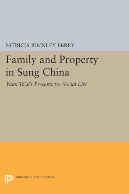 Book cover of: Family and Property in Sung China. By: Patricia Buckley Ebrey