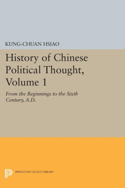Book cover of: History of Chinese Political Thought, Volume 1. By: Xiao, Gongquan