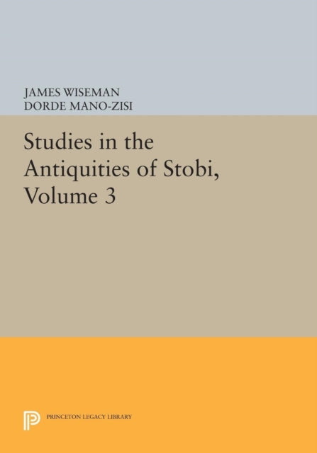 Book cover of: Studies in the Antiquities of Stobi, Volume 3. By: James Wiseman
