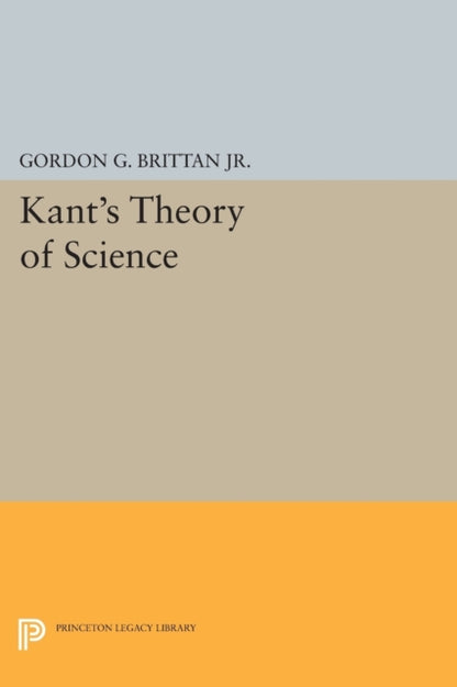 Book cover of: Kant's Theory of Science. By: Brittan, Gordon G., Jr.