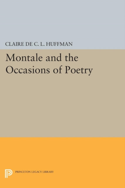 Book cover of: Montale and the Occasions of Poetry. By: Claire de C. L. Huffman