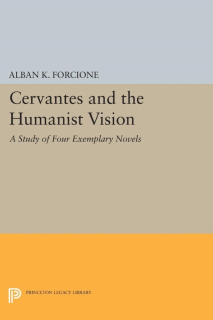 Book cover of: Cervantes and the Humanist Vision. By: Alban K. Forcione