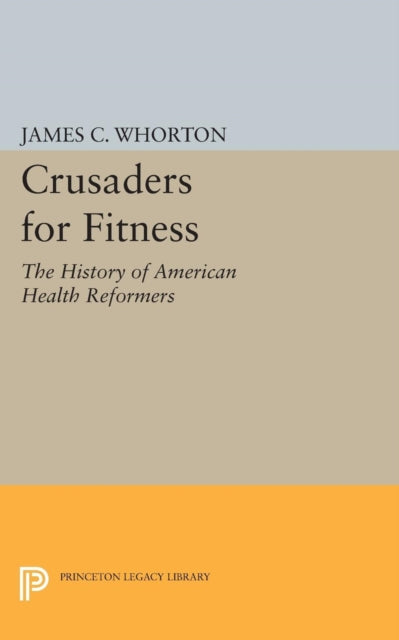 Book cover of: Crusaders for Fitness. By: James C. Whorton