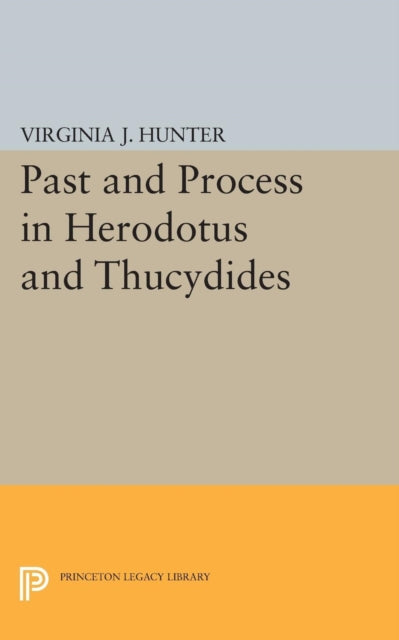 Book cover of: Past and Process in Herodotus and Thucydides. By: Virginia J. Hunter