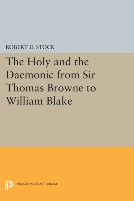 Book cover of: Holy and the Daemonic from Sir Thomas Browne to William Blake. By: Robert D. Stock