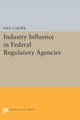 Book cover of: Industry Influence in Federal Regulatory Agencies. By: Paul J. Quirk