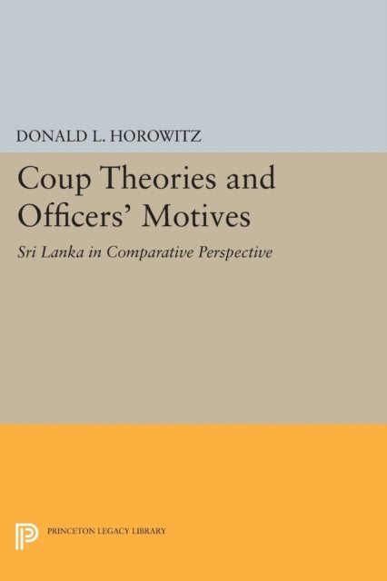 Book cover of: Coup Theories and Officers' Motives. By: Donald L. Horowitz