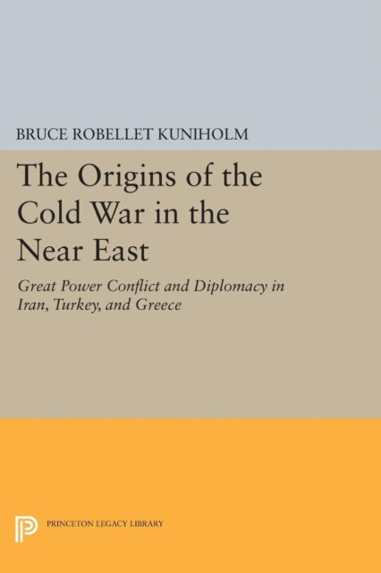 Book cover of: Origins of the Cold War in the Near East. By: Bruce Robellet Kuniholm