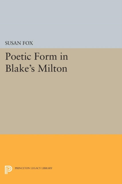 Book cover of: Poetic Form in Blake's MILTON. By: Susan Fox