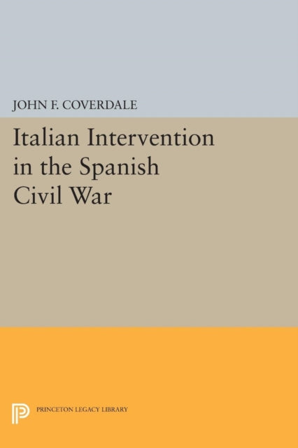 Book cover of: Italian Intervention in the Spanish Civil War. By: John F. Coverdale