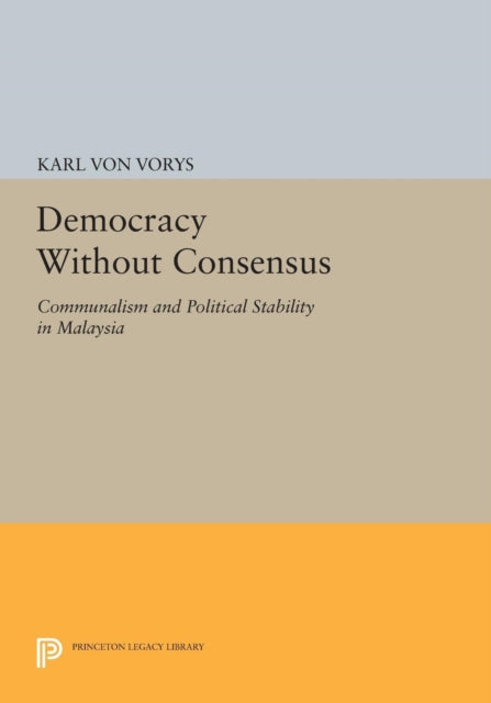 Book cover of: Democracy Without Consensus. By: Karl Von Vorys