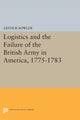 Book cover of: Logistics and the Failure of the British Army in America, 1775-1783. By: Arthur Bowler