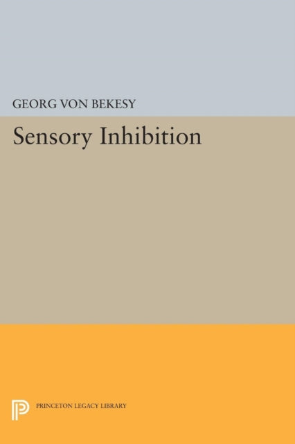 Book cover of: Sensory Inhibition. By: Georg Von Bekesy