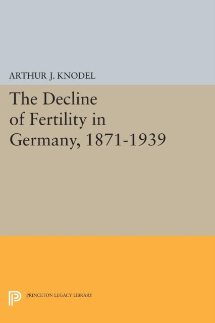 Book cover of: Decline of Fertility in Germany, 1871-1939. By: Arthur J. Knodel