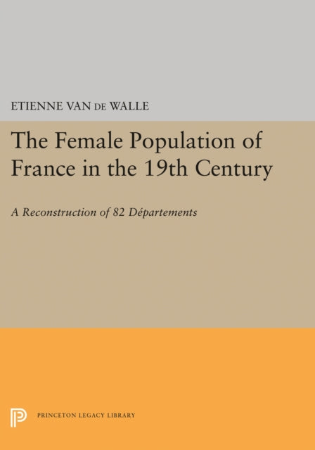 Book cover of: Female Population of France in the 19th Century. By: Etienne Van de Walle