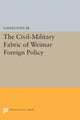 Book cover of: Civil-Military Fabric of Weimar Foreign Policy. By: Gaines Post