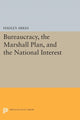 Book cover of: Bureaucracy, the Marshall Plan, and the National Interest. By: Hadley Arkes