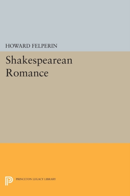 Book cover of: Shakespearean Romance. By: Howard Felperin