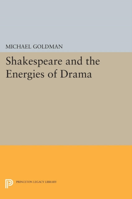 Book cover of: Shakespeare and the Energies of Drama. By: Michael Goldman