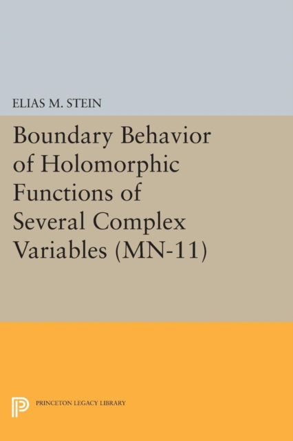 Book cover of: Boundary Behavior of Holomorphic Functions of Several Complex Variables. By: Elias M. Stein