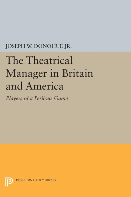 Book cover of: Theatrical Manager in Britain and America. By: Donohue, Joseph W., Jr.