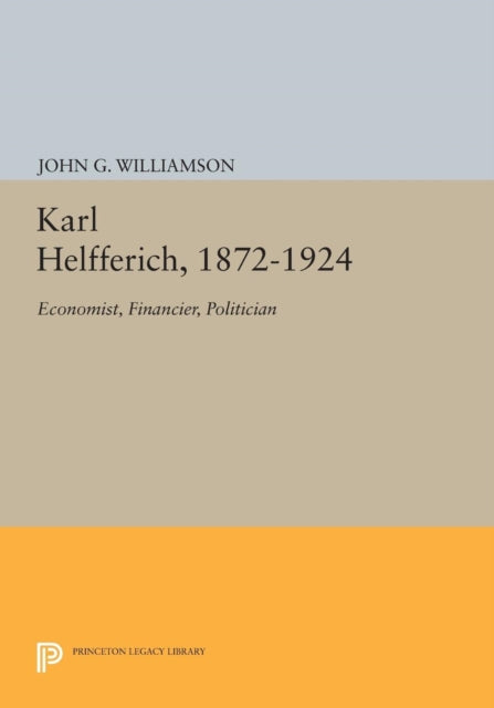 Book cover of: Karl Helfferich, 1872-1924. By: John G. Williamson