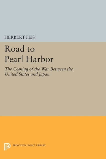 Book cover of: Road to Pearl Harbor. By: Herbert Feis