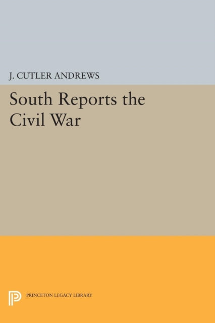 Book cover of: South Reports the Civil War. By: J. Cutlery Andrews