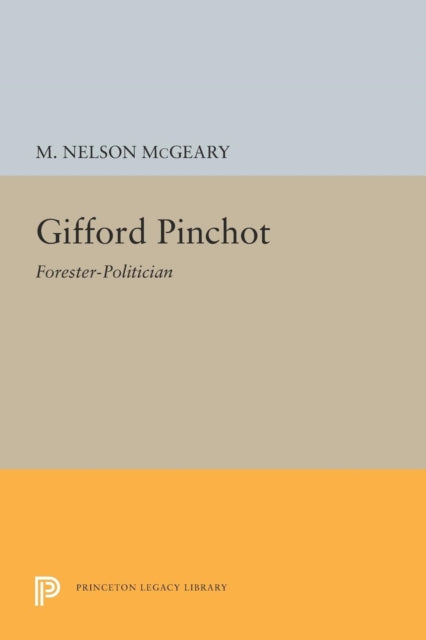 Book cover of: Gifford Pinchot. By: M. Nelson McGeary