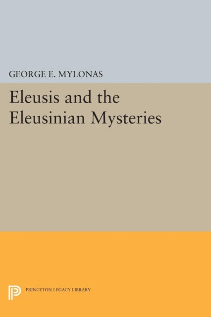Book cover of: Eleusis and the Eleusinian Mysteries. By: George Emmanuel Mylonas